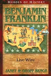 Benjamin Franklin: Live Wire (Paperback)
