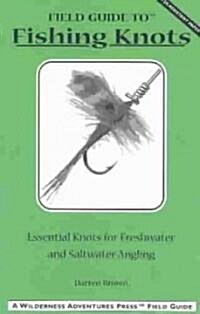 Field Guide to Fishing Knots: Essential Knots for Freshwater and Saltwater Angling (Paperback)