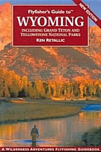 Flyfishers Guide to Wyoming: Including Grand Teton and Yellowstone National Parks (Paperback)