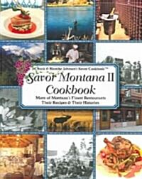 Savor Montana II Cookbook: More of Montanas Finest Restaurants, Their Recipes and Their Histories (Paperback)