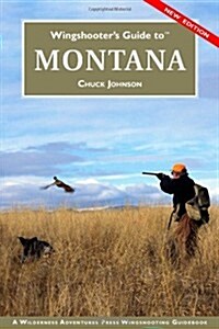 Wingshooters Guide to Montana: Upland Birds and Waterfowl (Paperback)