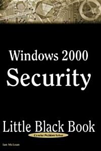 Windows 2000 Security Little Black Book: The Hands-On Reference Guide for Establishing a Secure Windows 2000 Network (Paperback)