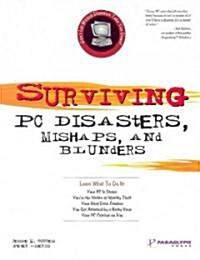 Surviving PC Disasters, Mishaps, and Blunders (Paperback)