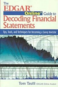 The Edgar Online Guide to Decoding Financial Statements: Tips, Tools, and Techniques for Becoming a Savvy Investor (Paperback)