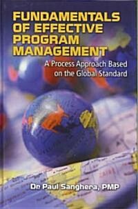 Fundamentals of Effective Program Management: A Process Approach Based on the Global Standard (Hardcover)