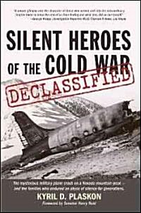 Silent Heroes of the Cold War: Declassified: The Mysterious Military Plane Crash on a Nevada Mountain Peak - And the Families Who Suffered an Abyss of (Paperback)