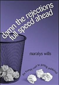 Damn the Rejections, Full Speed Ahead (Paperback)