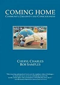 Coming Home: Community, Creativity and Consciousness (Paperback)