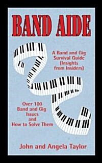 Band Aide: A Band & Gig Survival Guide (Insights from Insiders) (Paperback)