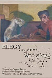 Elegy with a Glass of Whiskey (Paperback)