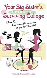 Your Big Sisters Guide to Surviving College (Paperback)