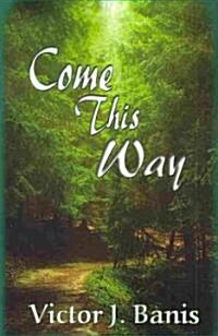 Come This Way (Paperback)