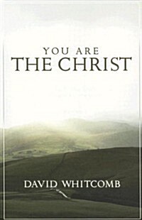 You Are the Christ: Discovering the Man from Nazareth Through His Conversations (Paperback)