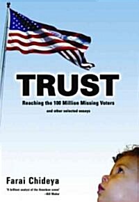 Trust: Reaching the 100 Million Missing Voters and Other Selected Essays (Paperback)
