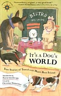 Its a Dogs World: True Stories of Travel with Mans Best Friend (Paperback)