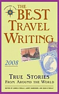 The Best Travel Writing: True Stories from Around the World (Paperback, 2008)