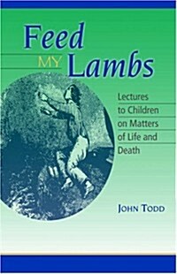 Feed My Lambs: Lectures to Children (Paperback)