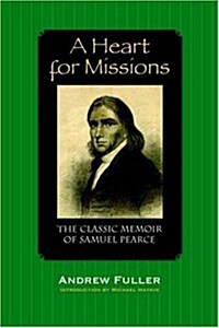 A Heart for Missions: Memoir of Samuel Pearce (Paperback)