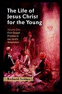 The Life of Jesus Christ for the Young: Volume One (Paperback)