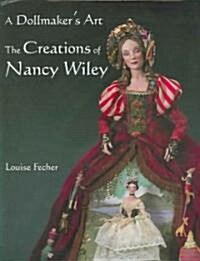 A Dollmakers Art: The Creations of Nancy Wiley (Hardcover)