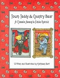 Town Teddy & Country Bear: A Classic Aesops Fable Retold (Hardcover)