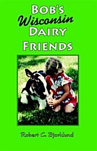 Bobs Wisconsin Dairy Friends (Paperback)