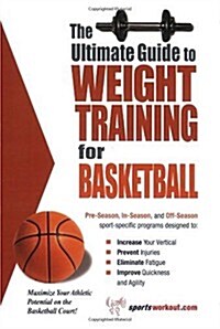 The Ultimate Guide to Weight Training for Basketball (Paperback, 2ND, Revised)