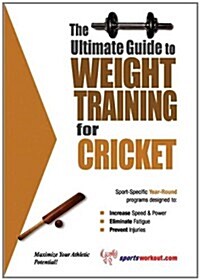 The Ultimate Guide to Weight Training for Cricket (Paperback)