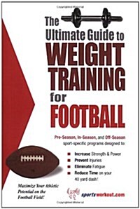 The Ultimate Guide to Weight Training for Football (Paperback, 2ND, Revised)