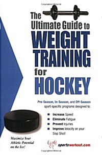 The Ultimate Guide to Weight Training for Hockey (Paperback)