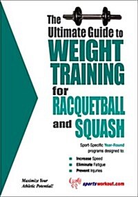 The Ultimate Guide to Weight Training for Racquetball & Squash (Paperback)