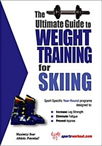 The Ultimate Guide to Weight Training for Skiing (Paperback)