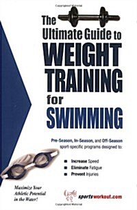 The Ultimate Guide to Weight Training for Swimming (Paperback)