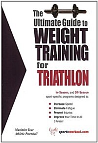 The Ultimate Guide to Weight Training for Triathlon (Paperback)