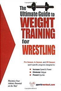 The Ultimate Guide to Weight Training for Wrestling (Paperback)
