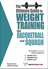 The Ultimate Guide to Weight Training for Racquetball & Squash (Paperback, 2nd, Revised)