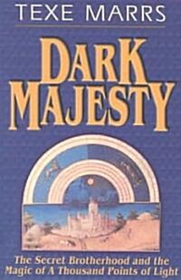 Dark Majesty Expanded Edition: The Secret Brotherhood and the Magic of a Thousand Points of Light (Paperback)