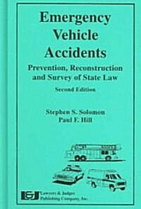 Emergency Vehicle Accidents: Prevention, Reconstruction and Survey of State Law (Hardcover, 2)