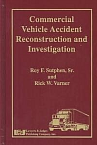 Commercial Vehicle Accident Reconstruction and Investigation (Hardcover)
