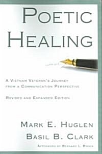 [중고] Poetic Healing: A Vietnam Veteran‘s Journey from a Communication Perspective, Revised and Expanded Edition (Paperback, Revised)