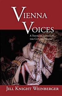 Vienna Voices: A Traveler Listens to the City of Dreams (Hardcover)
