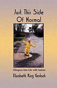 Just This Side of Normal: Glimpses Into Life with Autism (Hardcover)