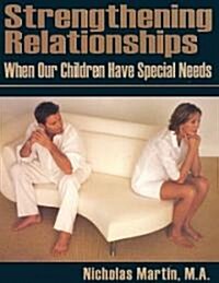 Strengthening Relationships: When Our Children Have Special Needs (Paperback)