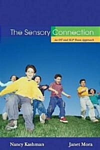 The Sensory Connection: An OT and SLP Team Approach - Sensory and Communication Strategies That Work! (Paperback)