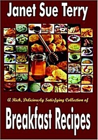 A Rich, Deliciously Satisfying Collection of Breakfast Recipes (Paperback)