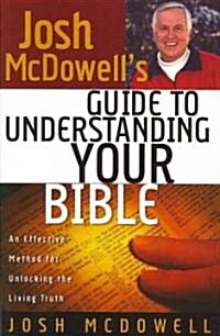 josh McDowells Guide to Understanding Your Bible (Paperback)