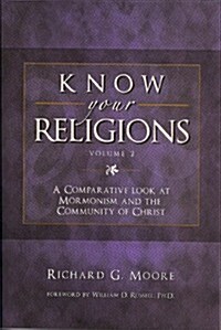 Know Your Religions, Volume 2: A Comparative Look at Mormonism and the Community of Christ (Paperback)