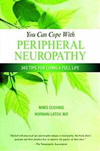 You Can Cope with Peripheral Neuropathy: 365 Tips for Living a Full Life (Paperback)