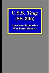 U.S.S. Tang (SS-306): American Submarine War Patrol Reports (Paperback)