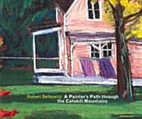 Robert Selkowitz: A Painters Path Through the Catskill Mountains: Landscapes in Pastel (Paperback)